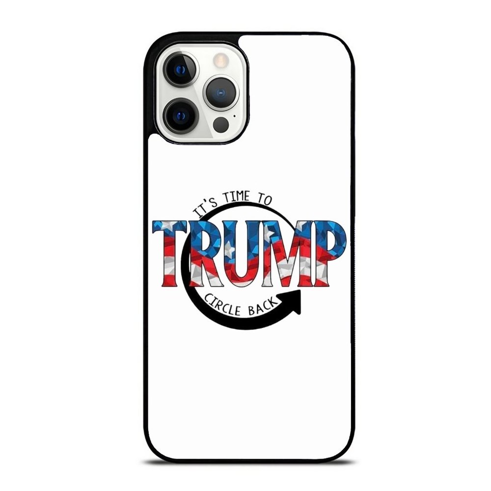 It_s Time To Circle Back_ Trump Take America Back 2024 Pro Trump iPhone Case